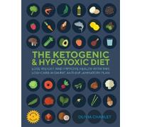 Olivia Charlet The Ketogenic & Hypotoxic Diet (Tascabile)