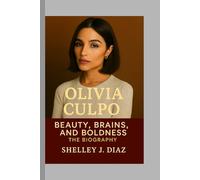Olivia Culpo: Beauty, Brains, and Boldness The Biography
