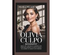 OLIVIA CULPO BIOGRAPHY: Grace, Grit, and the Rise of a Modern Icon - From Miss Universe to Lifestyle Mogul, The Journey of a Beauty with Purpose
