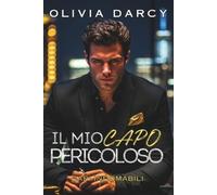 Olivia Darcy Il Mio Capo Pericoloso (Tascabile) Capi Indomabili