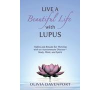 Olivia Davenport Live a Beautiful Life with Lupus (Tascabile)