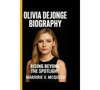 OLIVIA DEJONGE BIOGRAPHY: Rising Beyond the Spotlight- From Australian Dreams to Hollywood Grace and Power