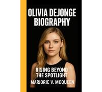 OLIVIA DEJONGE BIOGRAPHY: Rising Beyond the Spotlight- From Australian Dreams to Hollywood Grace and Power