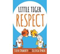 Olivia Dybik Steve Doherty Little Tiger - Respect (Copertina rigida)
