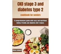 Olivia Endwell Ckd Stage 3 and Diabetes Type 2 Cookbook for Seniors (Tascabile)
