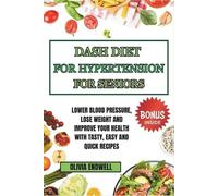 Olivia Endwell Dash Diet for Hypertension for Seniors (Tascabile)