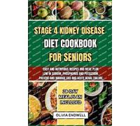 Olivia Endwell Stage 4 Kidney Disease Diet Cookbook for Seniors (Tascabile)