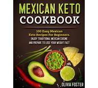 Olivia Foster Mexican Keto Cookbook: 100 Easy Mexican Keto Recipes F (Tascabile)