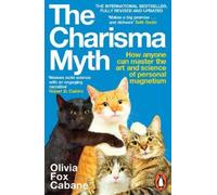 The Charisma Myth: How Anyone Can Master the Art and Science of Personal Magnetism