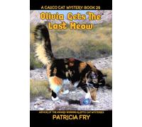 Olivia Gets the Last Meow: A Calico Cat Mystery