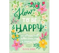 Olivia Gibbs How to Be Happy (Copertina rigida)