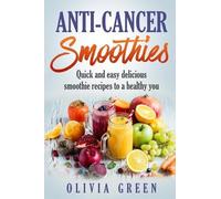 Olivia Green Anti Cancer Smoothies (Tascabile)