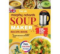 Olivia H Barnes The UK Morphy Richards Soup Maker Recipe Book (Tascabile)