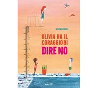 Olivia ha il coraggio di dire no. Ediz. a colori