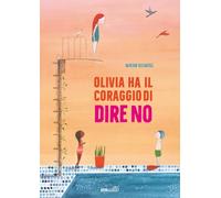 Olivia ha il coraggio di dire no. Ediz. a colori