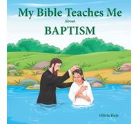 Olivia Hale My Bible Teaches Me About Baptism (Tascabile) My Bible Teaches