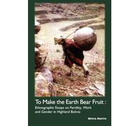 Olivia Harris To Make the Earth Bear Fruit (Tascabile)