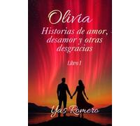 Olivia- Historias de amor, desamor y otras desgracias: Libro1