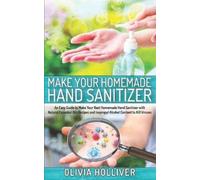 Olivia Holliver Make Your Homemade Hand Sanitizer (Tascabile)