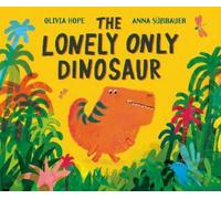 Olivia Hope The Lonely Only Dinosaur (Copertina rigida)