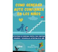 Olivia I Thigpen Como Generar Auto Confianza en los Niños (Tascabile)