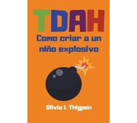 Olivia I Thigpen TDAH Como criar a un niño explosivo (Tascabile)