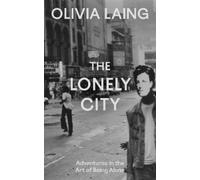 Olivia Laing The Lonely City (Copertina rigida)