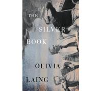 Olivia Laing The Silver Book (Copertina rigida)