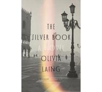 Olivia Laing The Silver Book (Copertina rigida)