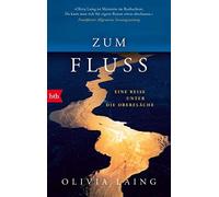 Olivia Laing Thomas Mohr Zum Fluss: Eine Reise unter die Oberfläche (Tascabile)