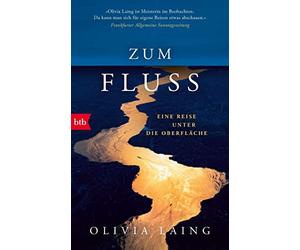 Olivia Laing Thomas Mohr Zum Fluss: Eine Reise unter die Oberfläche (Tascabile)