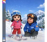 Olivia Learns to Ski: A First Ski Lesson Story for Kids