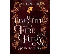 Olivia M Geib The Daughter of Fire & Fury (Tascabile)