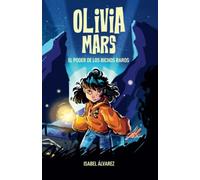 Olivia Mars. El poder de los bichos raros: un trepidante libro infantil de aventuras y misterio para niños y niñas de 7, 8, 9, 10, 11 y 12 años