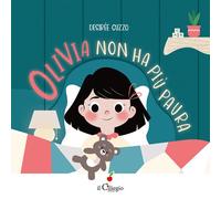 Olivia non ha più paura - 2026 - Il Ciliegio (Dai 3 ai 6 anni)