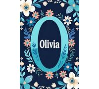 Olivia notebook - Write Your Story: A Personalized Lined Journal: For Daily Reflections, Notes, Goals, and Creative Writing