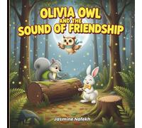 Olivia Owl and the Sound of Friendship:: A gentle story book about loneliness, friendship, and finding your place, for kids ages 4-8. A heart-warming ... balance. A SEL (Social Emotional Learnin