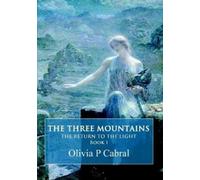 Olivia P Cabral The Three Mountains. The Return to the Light (Tascabile)