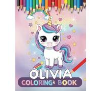Olivia personalized coloring book: 30 Unique Designs Unicorns Olivia personalized gifts