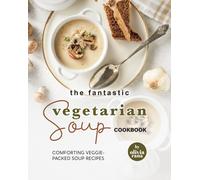Olivia Rana The Fantastic Vegetarian Soup Cookbook (Tascabile)