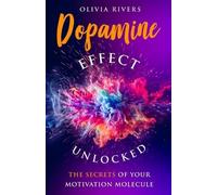 Olivia Rivers Dopamine Effect Unlocked (Tascabile) Holistic Health