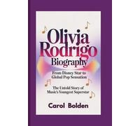 OLIVIA RODRIGO BIOGRAPHY: From Disney Star to Global Pop Sensation - The Untold Story of Music's Youngest Superstar