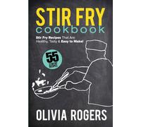 Olivia Rogers Stir Fry Cookbook (2nd Edition) (Tascabile)