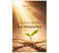 OLIVIA ROSE La rinascita