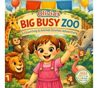 Olivia’s Big Busy Zoo: A Personalized Zoo Adventure for Kids | Counting Animals, Fun Sounds & Early Learning Toddler Book