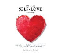 Olivia S Taylor The 21 Day Self-Love Challenge: Learn How to Make Yo (Tascabile)