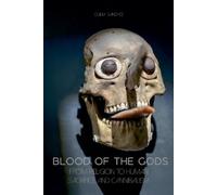 Olivia Sanchez Blood of The Gods From Religion to Human Sacrifice An (Tascabile)