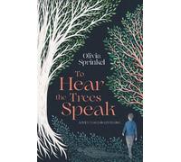 Olivia Sprinkel To Hear The Trees Speak (Copertina rigida)