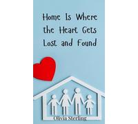Olivia Sterling Home Is Where the Heart Gets Lost and Found (Copertina rigida)
