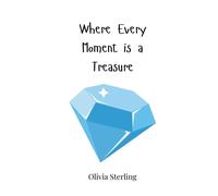 Olivia Sterling Where Every Moment is a Treasure (Tascabile)